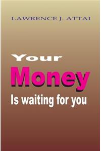 Your Money Is Waiting For You