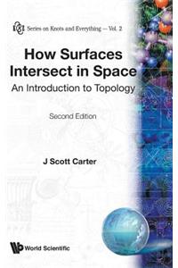 How Surfaces Intersect in Space: An Introduction to Topology (2nd Edition)