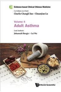 Evidence-Based Clinical Chinese Medicine - Volume 4: Adult Asthma