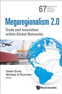 Megaregionalism 2.0: Trade and Innovation Within Global Networks