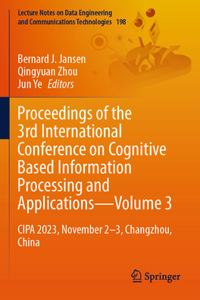 Proceedings of the 3rd International Conference on Cognitive Based Information Processing and Applications--Volume 3