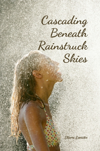 Cascading Beneath Rainstruck Skies