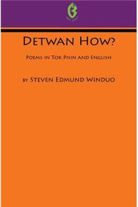 Detwan How? Poems in Tok Pisin and English (Buai Series, 6)
