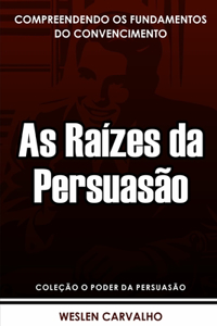 As Raízes da Persuasão
