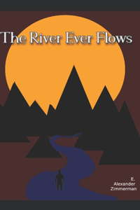 The River Ever Flows