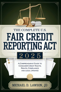 The Complete US Fair Credit Reporting Act Book 2025