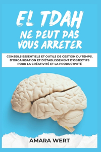 Le TDAH Ne Peut Pas Vous Arrêter