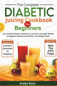 Complete Diabetic Juicing Cookbook for Beginners