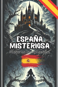 España misteriosa: Historias inexplicables