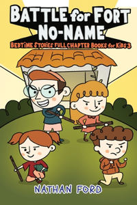 Battle for Fort No-Name (Bedtime Stories Full Chapter Books for Kids 3)