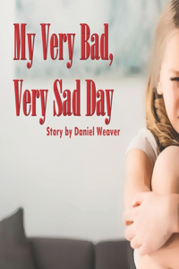 My Very Bad, Very Sad Day