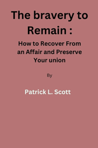 bravery to remain