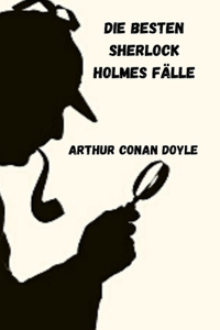 Die besten Fälle von Sherlock Holmes