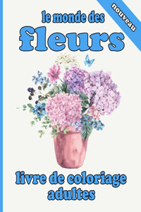 le monde des fleurs livre de coloriage adultes
