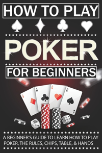 How To Play Poker For Beginners