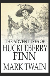 The Adventures of Huckleberry Finn (Annotated)