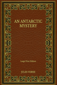 An Antarctic Mystery - Large Print Edition