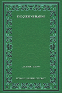 The Quest Of Iranon - Large Print Edition
