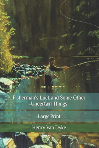 Fisherman's Luck and Some Other Uncertain Things