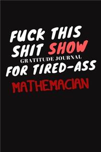 Fuck This ShitShow A Gratitude Journal For Tired-Ass MATHEMACIAN