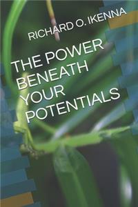 Power Beneath Your Potentials