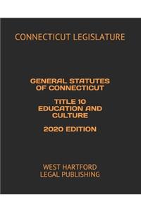 General Statutes of Connecticut Title 10 Education and Culture 2020 Edition