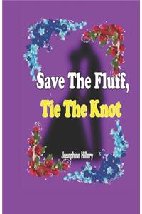 Save The Fluff! Tie The Knot