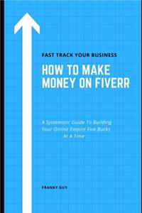 How To Make Money On Fiverr