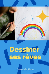 Dessiner ses rêves - Carnet de Rêves