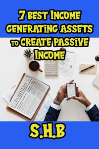 7 best income generating assets to create passive income
