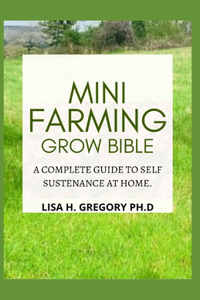 Mini Farming Grow Bible