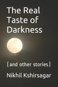 The Real Taste of Darkness