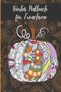 Kürbis Malbuch für Erwachsene: Blumenkürbisse Mandalas Malvorlagen für stundenlangen Spaß & Entspannung & Stressbewältigung & Meditation & Glück - Halloween & Thanksgiving Geschen