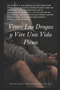 Vence Las Drogas y Vive Una Vida Plena