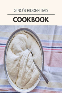 Gino's Hidden Italy Cookbook