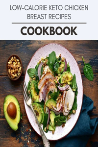 Low-calorie Keto Chicken Breast Recipes Cookbook