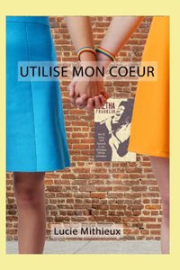 Utilise mon coeur