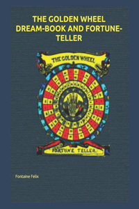 The Golden Wheel Dream-Book and Fortune-Teller