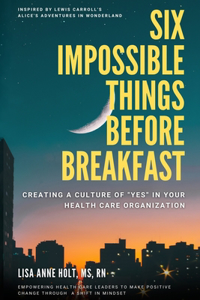 Six Impossible Things Before Breakfast