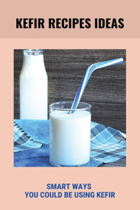 Kefir Recipes Ideas