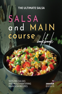 Ultimate Salsa and Main Course Cookbook