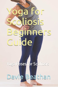 Yoga for Scoliosis Beginners Guide