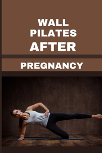 Wall Pilates After Pregnancy