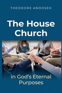 House Church in God's Eternal Purposes