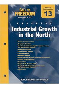 Holt Call to Freedom, Beginnings to 1877 Chapter 13 Resource File: Industrial Growth in the North