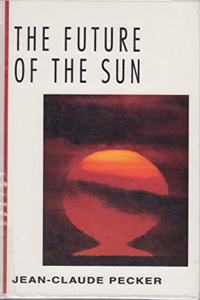 Future of the Sun (McGraw-Hill Horizons of Science)