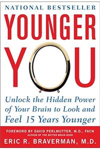 Younger You: Unlock the Hidden Power of Your Brain to Look and Feel 15 Years Younger