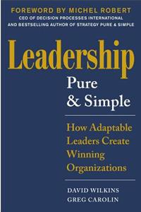 Leadership Pure and Simple: How Transformative Leaders Create Winning Organizations