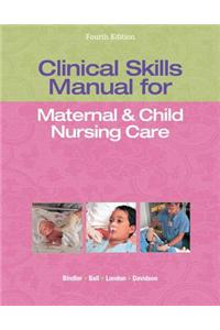 Clinical Skills Manual for Maternal & Child Nursing Care