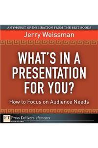 What's In a Presentation for You? How to Focus on Audience Needs